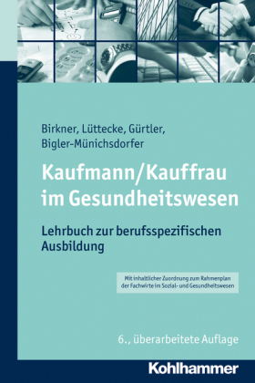 Kaufmann/Kauffrau im Gesundheitswesen - Barbara Birkner, Henner Lüttecke, Jochen Gürtler, Hedwig Bigler-Münichsdorfer