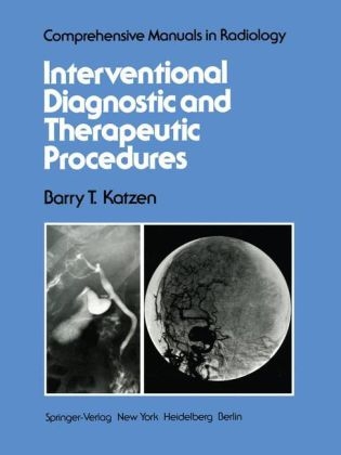 Interventional Diagnostic and Therapeutic Procedures - B. T. Katzen