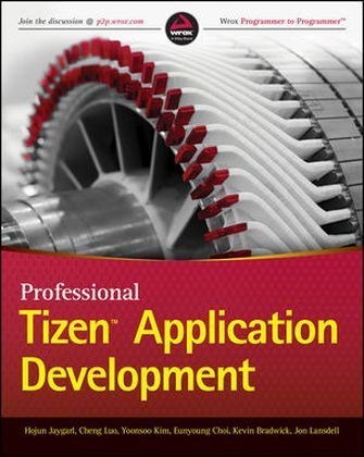 Professional Tizen Application Development - Cheng Luo, Hojun Jaygarl, Eunyoung Choi, Yoonsoo Kim, Kevin Bradwick