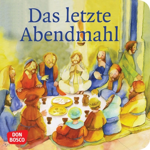 Das letzte Abendmahl. Mini-Bilderbuch. - Monika Arnold