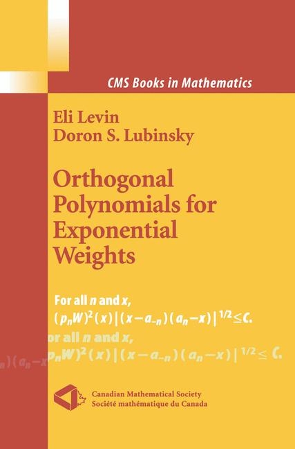 Orthogonal Polynomials for Exponential Weights -  Eli Levin,  Doron S. Lubinsky