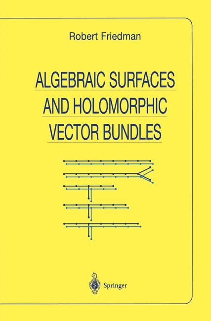 Algebraic Surfaces and Holomorphic Vector Bundles -  Robert Friedman