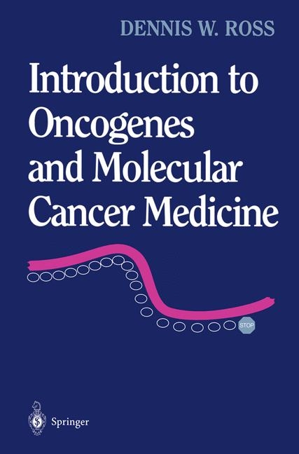 Introduction to Oncogenes and Molecular Cancer Medicine -  Dennis W. Ross