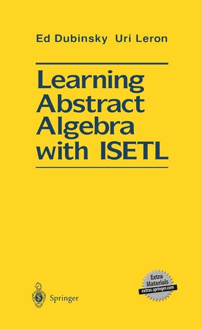 Learning Abstract Algebra with ISETL -  Ed Dubinsky,  Uri Leron