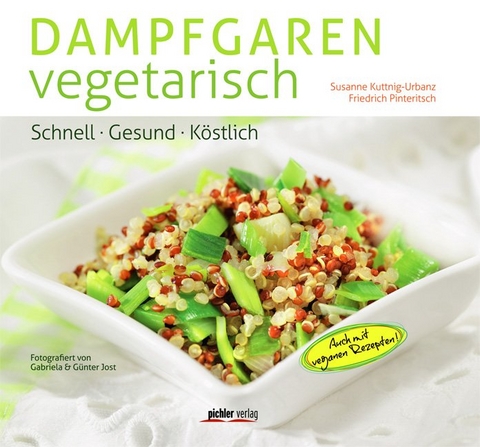 Dampfgaren vegetarisch - Susanne Kuttnig-Urbanz, Friedrich Pinteritsch