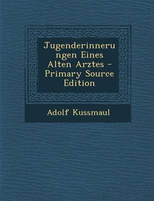 Jugenderinnerungen Eines Alten Arztes - Adolf Kussmaul