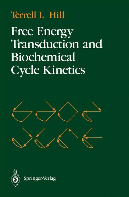 Free Energy Transduction and Biochemical Cycle Kinetics -  Terrell L. Hill