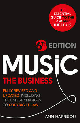 Music: The Business - 6th Edition - Ann Harrison