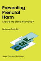 Preventing Prenatal Harm -  D. Mathieu,  E. Haavi Morreim