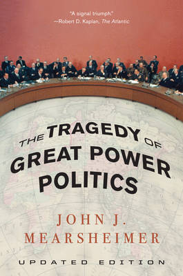 The Tragedy of Great Power Politics - John J. Mearsheimer