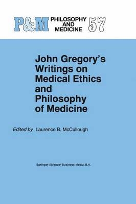 John Gregory's Writings on Medical Ethics and Philosophy of Medicine - 