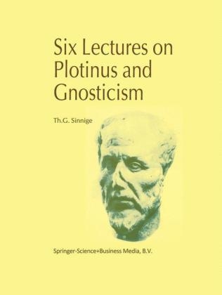 Six Lectures on Plotinus and Gnosticism -  Th.G. Sinnige