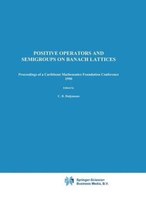 Positive Operators and Semigroups on Banach Lattices - 