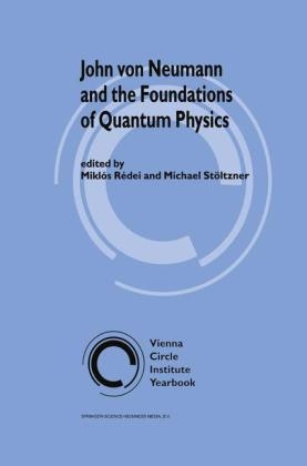 John von Neumann and the Foundations of Quantum Physics - 