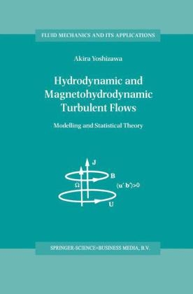 Hydrodynamic and Magnetohydrodynamic Turbulent Flows -  A. Yoshizawa