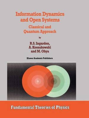 Information Dynamics and Open Systems -  Roman S. Ingarden,  A. Kossakowski,  M. Ohya