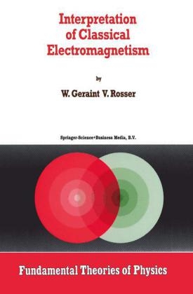 Interpretation of Classical Electromagnetism -  G. Rosser