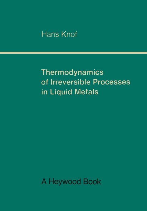 Thermodynamics of Irreversible Processes in Liquid Metals - Hans Knof