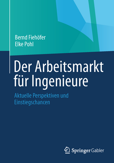 Der Arbeitsmarkt für Ingenieure - Bernd Fiehöfer, Elke Pohl