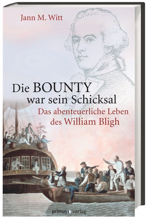 Die BOUNTY war sein Schicksal - Jann M. Witt