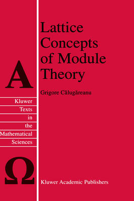 Lattice Concepts of Module Theory -  Grigore Calugareanu