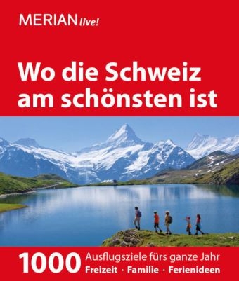 Wo die Schweiz am schönsten ist - Martina Krammer, Peter Dorsch, Axel Nowak, Eva Gerberding, Friederike von Bülow, Klaus Eckert, Ilona Eckert, Axel Klemmer