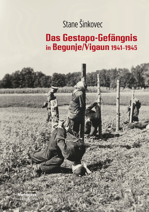 Das Gestapo-Gefängnis von Begunje/Vigaun 1941-1945 - Stane Šinkovec