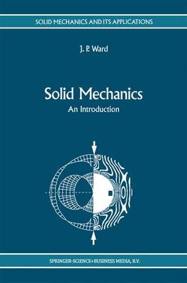 Solid Mechanics -  J.P. Ward