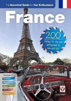 France: the Essential Guide for Car Enthusiasts - Julian Parish