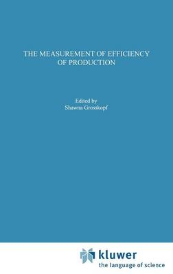 Measurement of Efficiency of Production -  Rolf Fare,  Shawna Grosskopf,  C.A. Knox Lovell