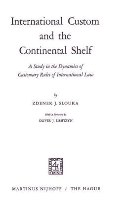 International Custom and the Continental Shelf -  Zdenek J. Slouka