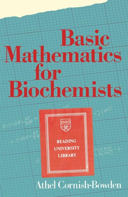 Basic Mathematics for Biochemists -  A. Cornish-Bowden