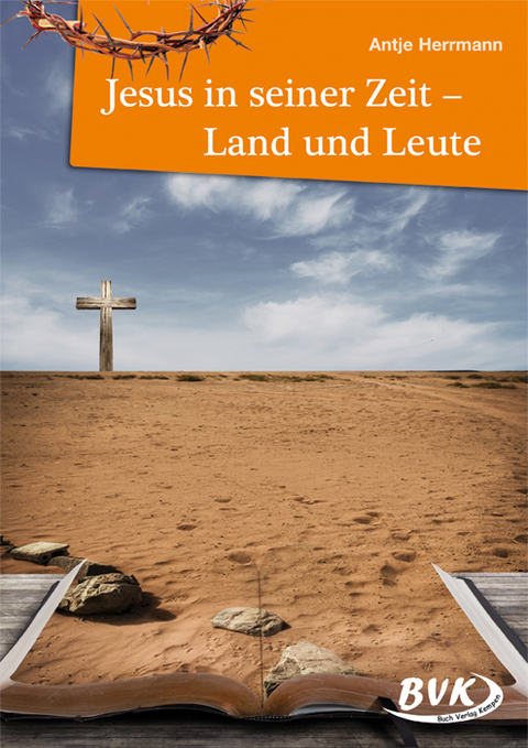 Jesus in seiner Zeit – Land und Leute - Antje Herrmann