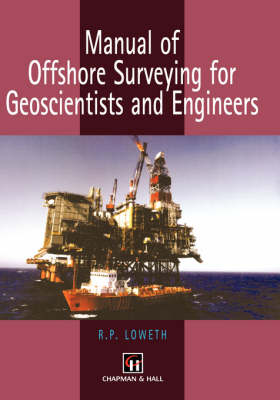 Manual of Offshore Surveying for Geoscientists and Engineers -  R.P. Loweth