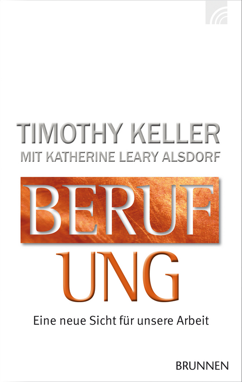 Berufung - Timothy Keller, Katherine Leary Alsdorf