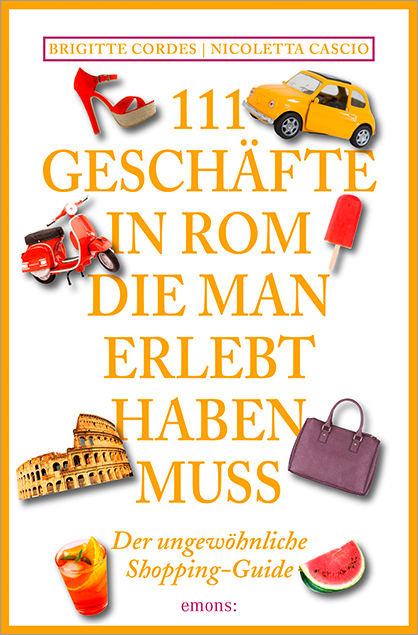 111 Geschäfte in Rom, die man gesehen haben muss - Brigitte Cordes, Nicoletta Cascio