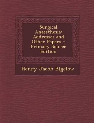 Surgical Anaesthesia - Henry Jacob Bigelow