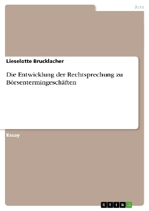 Die Entwicklung der Rechtsprechung zu BÃ¶rsentermingeschÃ¤ften - Lieselotte Brucklacher