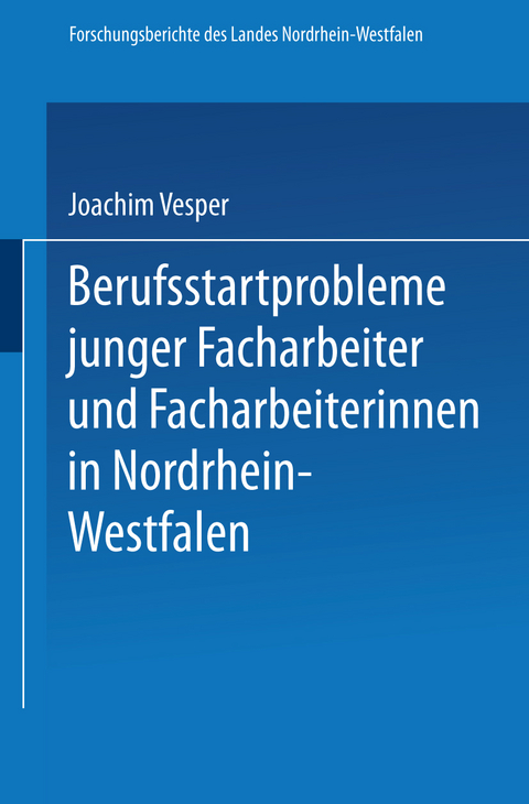 Berufsstartprobleme junger Facharbeiter und Facharbeiterinnen in Nordrhein-Westfalen - Joachim Vesper