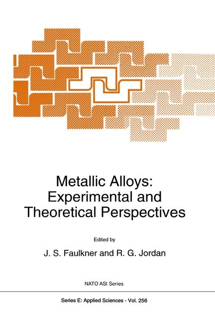 Metallic Alloys: Experimental and Theoretical Perspectives - 