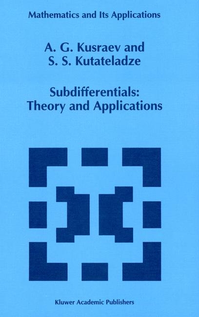 Subdifferentials -  A.G. Kusraev,  Semen Samsonovich Kutateladze