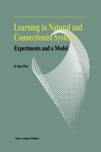 Learning in Natural and Connectionist Systems -  R.H. Phaf