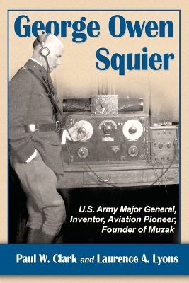 George Owen Squier - Paul W. Clark, Laurence A. Lyons