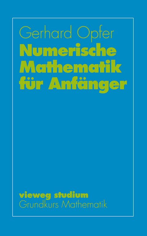 Numerische Mathematik für Anfänger - Gerhard Opfer