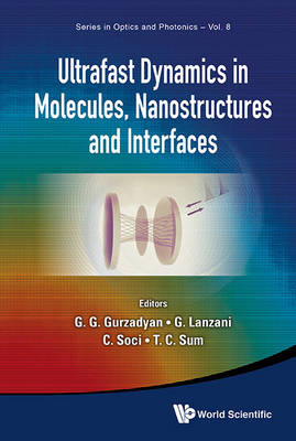 Ultrafast Dynamics In Molecules, Nanostructures And Interfaces - Selected Lectures Presented At Symposium On Ultrafast Dynamics Of The 7th International Conference On Materials For Advanced Technologies - 