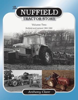 The Nuffield Tractor Story: Vol. 2 - Dr. Anthony Clare