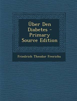 Uber Den Diabetes - Primary Source Edition - Friedrich Theodor Frerichs