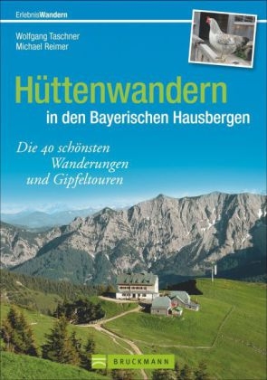 Hüttenwandern in den Bayerischen Hausbergen - Wolfgang Taschner, Michael Reimer