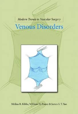 Modern Trends in Vascular Surgery: Venous Disorders - James Yao, William Pearce, Jon Matsumura, Mark Morasch, Mark Eskandari