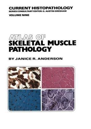 Atlas of Skeletal Muscle Pathology -  J.R. Anderson